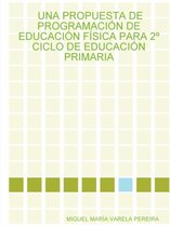 UNA Propuesta De Programacion De Educacion Fisica Para 2 Ciclo De Educacion Primaria
