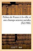 Pretres de France a la Ville Et Aux Champs Oeuvres Sociales