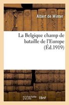 La Belgique Champ de Bataille de L'Europe