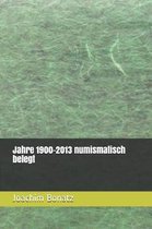 Jahre 1900-2013 numismatisch belegt