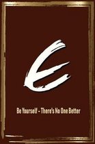 E Be Yourself - There's No One Better