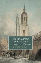 Cambridge Studies in Romanticism 117 - Urbanization and English Romantic Poetry
