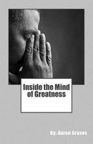 Inside the Mind of Greatness