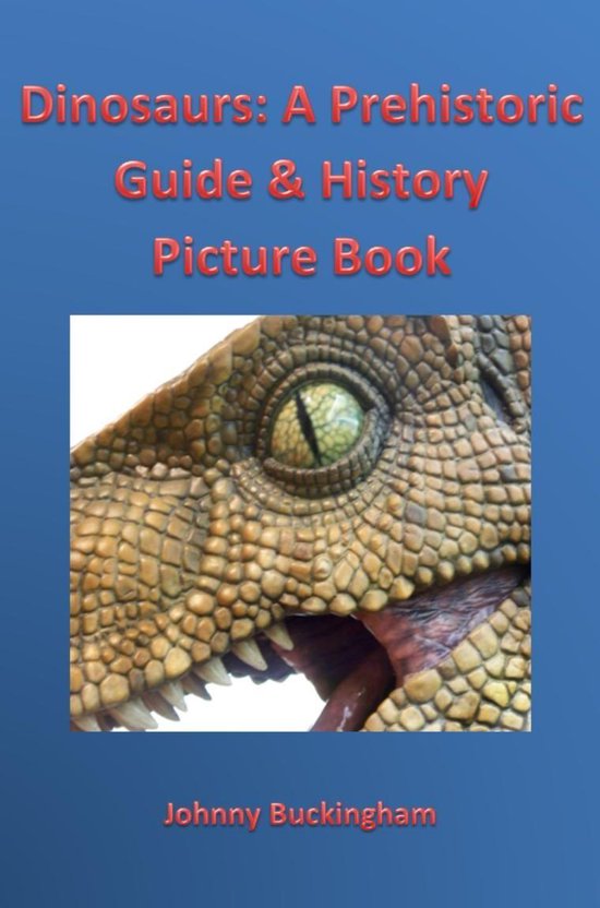 Dinosaurs: A Prehistoric Guide & History Picture Book - cover
