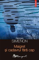 Seria Maigret - Maigret și cadavrul fără cap