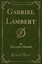 Gabriel Lambert (Classic Reprint)