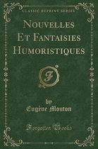 Nouvelles Et Fantaisies Humoristiques (Classic Reprint)