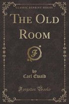 The Old Room (Classic Reprint)