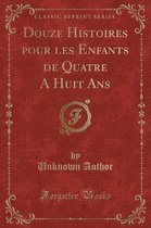 Douze Histoires Pour Les Enfants de Quatre a Huit ANS (Classic Reprint)