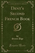 Dent's Second French Book (Classic Reprint)
