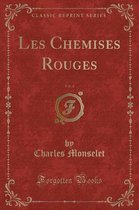 Les Chemises Rouges, Vol. 4 (Classic Reprint)
