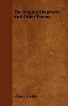 The Singing Shepherd, And Other Poems