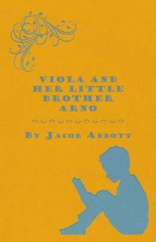 Viola and Her Little Brother Arno, Jacob Abbott 9781445529493