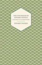 The Childhood of Edward Thomas - A Fragment of Autobiography - With a Preface by Julian Thomas