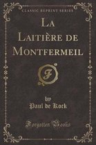 La Laitiere de Montfermeil (Classic Reprint)
