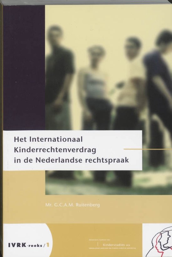 Cover van het boek 'Het Internationaal Kinderrechtenverdrag in de Nederlandse rechtspraak / druk 2' van G.C.A.M. Ruitenberg