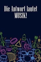 Die Antwort lautet Musik