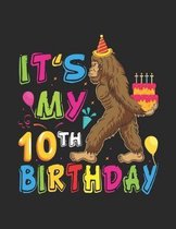 It's My 10th Birthday: Bigfoot Birthday Cake Balloons Sasquatch Yeti Notebook - Funny Bigfoot Birthday Sasquatch Birthday for Boys and Girls