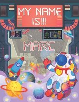 My Name is Marc: Personalized Primary Tracing Book / Learning How to Write Their Name / Practice Paper Designed for Kids in Preschool a