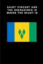 Saint Vincent and the Grenadines is where the heart is: Country Flag A5 Notebook to write in with 120 pages