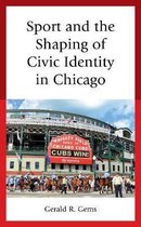 Sport, Identity, and Culture- Sport and the Shaping of Civic Identity in Chicago