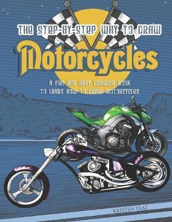 The StepbyStep Way to Draw Motorcycle A Fun and Easy Drawing Book to