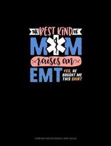 The Best Kind Of Mom Raises An EMT Yes He Bought Me This Shirt