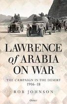 Lawrence of Arabia on War The Campaign in the Desert 191618