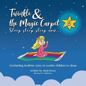 Twinkle and the Magic Carpet Sleep sleep sleep ... now: Enchanting bedtime story to soothe children to sleep