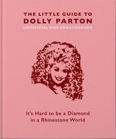 The Little Guide to Dolly Parton: It's Hard to Be a Diamond in a Rhinestone World