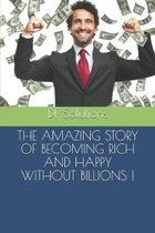 The Amazing Story of Becoming Rich and Happy Without Billions !
