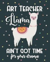 Art Teacher Llama Ain't Got Time For Your Drama