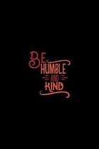 Be Humble and Kind: College Ruled Composition Notebook