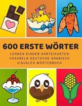 600 Erste W�rter Lernen Kinder Karteikarten Vokabeln Deutsche Arabisch Visuales W�rterbuch: Leichter lernen spielerisch gro�es bilinguale Bildw�rterbu