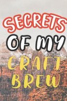 Secrets of My Craft Brew: 90 Pages of Home Brew Cookbook Recipe Space!