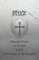 Brock Stand Firm in Faith with Courage & Strength: Personalized Notebook for Men with Bibical Quote from 1 Corinthians 16:13