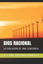 Dios Racional: La Evolucion de Una Conciencia