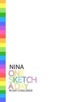Nina: Personalized colorful rainbow sketchbook with name: One sketch a day for 90 days challenge
