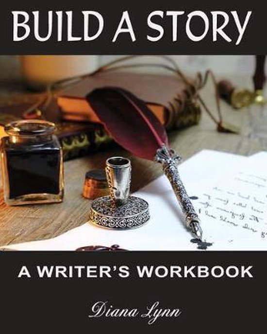 Novel Planning Workbook Build A Story Inkwell and Pen, Diana Lynn