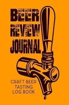 Beer Review Journal: Craft Beer Tasting Logbook: Beer Journal, Festival Diary & Notebook (Rate and Record Your Favorite Brews )