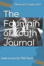 The Fountain of Youth Journal: How to Live for 900 Years