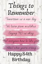 Things To Remember Tomorrow is a New Day Happy 84th Birthday: Cute 84th Birthday Card Quote Journal / Notebook / Diary / Greetings / Appreciation Gift