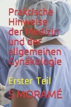 Praktische Hinweise der Medizin und der allgemeinen Gyn�kologie: Erster Teil