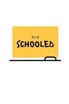 Old Schooled: Notebook / Simple Blank Lined Writing Journal / Quote / Birthday / Personal / Notepad / Office / Booklet / Thoughts /
