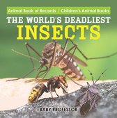 The World's Deadliest Insects - Animal Book of Records Children's Animal Books