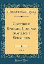 Gotthold Ephraim Lessings Sämtliche Schriften, Vol. 9 (Classic Reprint)