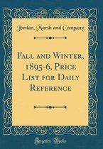 Fall and Winter, 1895-6, Price List for Daily Reference (Classic Reprint)