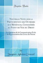 Nouvelle Note sur la Participation des Ouvriers aux BA (c)nA (c)fices, ConsidA (c)rA (c)e au Point de Vue du Droit