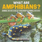 What are Amphibians? Animal Book Age 8 Children's Animal Books