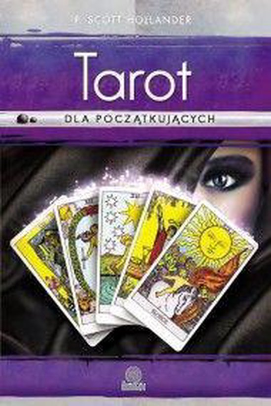 Tarot Dla Początkujących Jak Zrozumieć I Interpretować Tarota Ebook P Scott 8437